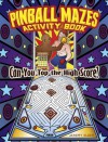Pinball Mazes Activity Book: Can You Top the High Score? - Jeremy Elder