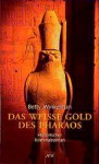 Das weiße Gold des Pharaos - Betty Winkelman, Hans Freundl