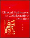 Clinical Pathways For Collaborative Practice - Donna D. Ignatavicius, Kathy A. Hausman