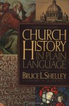 Church History in Plain Language - Bruce L. Shelley, Mark A. Noll