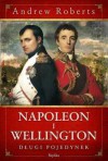 Napoleon i Wellington. Długi pojedynek - Andrew Roberts, Mateusz Fafiński