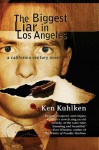 The Biggest Liar in Los Angeles: A California Century Mystery - Ken Kuhlken