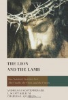 The Lion and the Lamb: New Testament Essentials from the Cradle, the Cross, and the Crown - Andreas J. Kostenberger, L. Scott Kellum, Charles L. Quarles