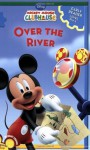 Over the River (Mickey Clubhouse: A Level 1 Early Reader) - Sheila Sweeny Higginson