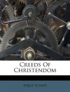 Creeds Of Christendom - Philip Schaff
