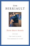 Three Short Novels: The Son, The Lights of Earth, and The Conference of Victims - Gina Berriault