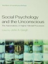 Social Psychology and the Unconscious: The Automaticity of Higher Mental Processes (Frontiers of Social Psychology) - John A. Bargh