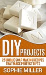 DIY Projects: 25 Unique Soap Making Recipes That Make Perfect Gifts (diy projects, soap making, diy soap) - Sophie Miller