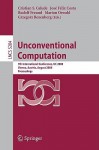 Unconventional Computation: 7th International Conference, Uc 2008, Vienna, Austria, August 25-28, 2008, Proceedings - Christian S. Calude, Rudolf Freund, Grzegorz Rozenberg, Jose Felix Gomes da Costa, Marion Oswald