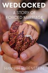 WEDLOCKED: A Story of Forced Marriage - Hannah Rubenstein