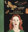 Awake in the Dream World: The Art of Audrey Niffenegger - Audrey Niffenegger, Susan Fisher Sterling, Krystyna Wasserman, Mark Pascale