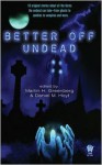 Better Off Undead - Martin H. Greenberg, Daniel M. Hoyt