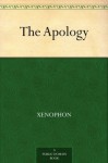 The Apology - Xenophon, Henry Graham Dakyns