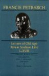 Letters of Old Age: Rerum Senilium Libri I-XVIII - Francesco Petrarca, Aldo S. Bernardo