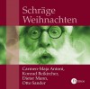 Schräge Weihnachten [Tonträger] : kuriose Geschichten und Gedichte zum Fest - Carmen-Maja Antoni, Konrad Beikircher, Dieter Mann