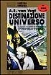 Destinazione universo - A.E. van Vogt, Sandro Pergameno, Rosalia Monti, Tiziana Bordi
