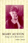 Mary Austin: Song of a Maverick - Esther F. Lanigan, Esther F. Lanigan