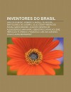 Inventores Do Brasil: Santos Dumont, Roberto Landell de Moura, Bartolomeu de Gusm O, J Lio C Sar Ribeiro de Sousa, Mario Brasini - Source Wikipedia