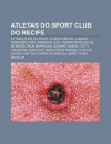 Atletas Do Sport Club Do Recife: Futebolistas Do Sport Club Do Recife, Juninho Pernambucano, Emerson Le O, Ademir Marques de Menezes - Source Wikipedia