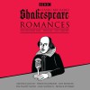 Classic BBC Radio Shakespeare: Romances: The Winter's Tale; Pericles; The Tempest - Tim Pigott-Smith, Paul Scofield, Full Cast, Hannah Gordon, William Shakespeare