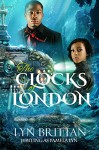 The Clocks of London: A Steampunk Romance Mystery (Waters of London Book 1) - Lyn Brittan, Pamela Lyn