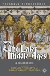 The Later Middle Ages: A Sourcebook - Carolyn Collette, Harold Garrett-Goodyear, Steven Matthews