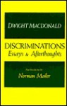 Discriminations: Essays and Afterthoughts - Dwight Macdonald, Norman Mailer