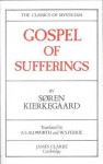 Gospel of Sufferings (Faith & Fame S.) - Søren Kierkegaard