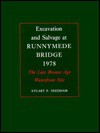 Excavation and Salvage at Runnymede Bridge, 1978: The Late Bronze Age Waterfront Site - Stuart Needham