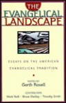 The Evangelical Landscape: Essays on the American Evangelical Tradition - Garth M. Rosell