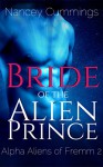 Bride of the Alien Prince: Alpha Alien Romance (Alpha Aliens of Fremm Book 2) - Nancey Cummings