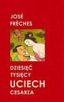 Dziesięć tysięcy uciech cesarza - José Frèches