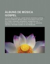 Lbuns de M Sica Gospel: Aleluia, Meu Sil Ncio - Ministra O Prof Tica Entre Amigos E Irm OS, Imenso Amor, How Great Thou Art, Tua VIS O - Source Wikipedia