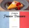 Simple French Desserts - Jill O'Connor, Richard Eskite