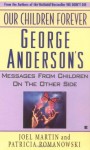 Our Children Forever: George Anderson's Message From Children on the Other Side - Joel Martin