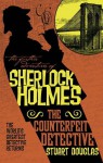 The Further Adventures of Sherlock Holmes - The Counterfeit Detective (Further Adventures of Sherlock Holmes (Paperback)) - Stuart Douglas