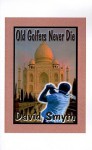 Old Golfers Never Die, Inc. - David Smyth