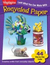 Look What You Can Make With Recycled Paper - Kathy Ross, Hank Schneider, J W Filipski