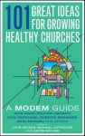 101 Ideas for Growing Healthy Churches: A Modem Guide - John Nelson, Anton Muller