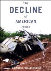 The Decline of American Power: The U.S. in a Chaotic World - Immanuel Wallerstein