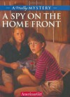 A Spy on the Home Front: A Molly Mystery - Alison Hart, Jean-Paul Tibbles