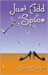 Just Add Spice - Carol E. Wyer