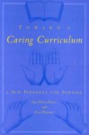 Toward a Caring Curriculum: A New Pedagogy for Nursing - Em Olivia Bevis, Jean Watson