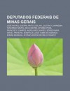 Deputados Federais de Minas Gerais: Jos Rafael Guerra Pinto Coelho, Gustavo Capanema, Tancredo Neves, a CIO Neves, Afonso Pena - Source Wikipedia