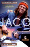 Jaco: The Extraordinary and Tragic Life of Jaco Pastorius - Bill Milkowski