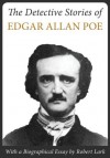 The Detective Stories of Edgar Allan Poe (Annotated) - Edgar Allan Poe, Robert Lark