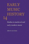 Early Music History: Volume 14: Studies in Medieval and Early Modern Music - Iain Fenlon, Kenneth Levy, MARGARET BENT, F. Gallo, Lorenzo Bianconi, Lewis Lockwood, David Fallows, James Haar, J. Blackburn, Wulf Arlt, Edward Roesner