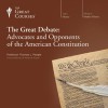 The Great Debate: Advocates and Opponents of the American Constitution - Professor Thomas L. Pangle, The Great Courses, The Great Courses