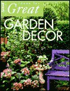 Ideas for Great Garden Decor - Cynthia Overbeck Bix