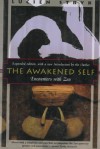 The Awakened Self: Encounters with Zen - Lucien Stryk